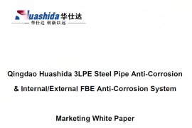 Qingdao Huashida 3LPE Steel Pipe Anti-corrosion & Internal/External FBE Anti-corrosion System Market Whitepaper